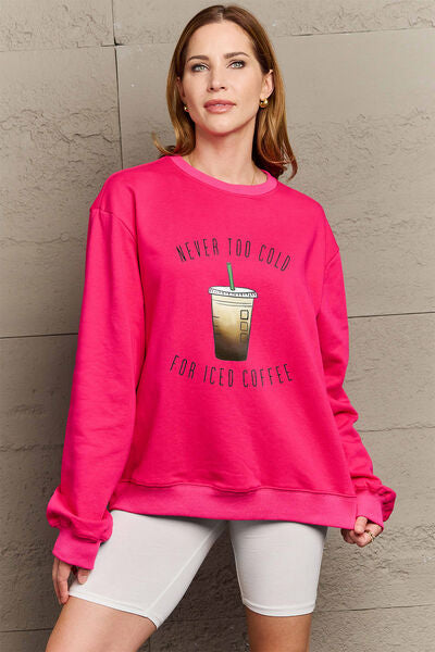 Simply Love NEVER TOO COLD FOR ICED COFFEE Graphic Sweatshirt