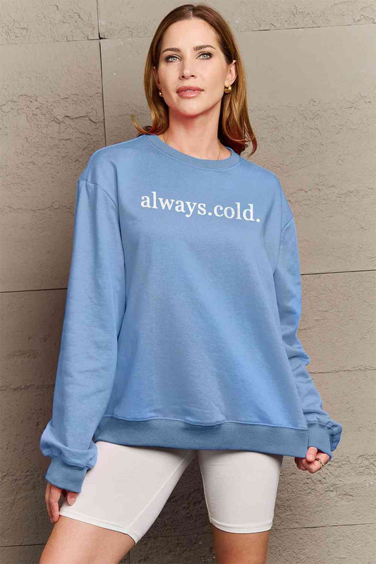 Simply Love ALWAYS.COLD. Graphic Sweatshirt