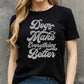 Simply Love DOGS MAKE EVERTHING BETTER Graphic Cotton Tee