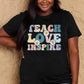 Simply Love TEACH LOVE INSPIRE Graphic Cotton T-Shirt